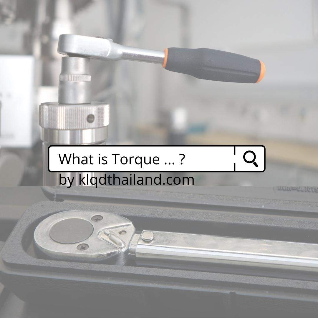 หัวขับลม หัวขับไฟฟ้า How to Torque ทอร์กหรือแรงบิดคืออะไร